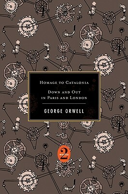 Homage to Catalonia / Down and Out in Paris and London by George Orwell