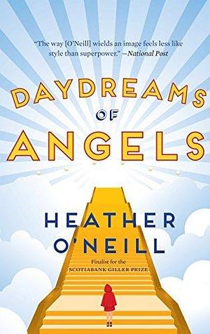 Daydreams Of Angels by Heather O'Neill, Heather O'Neill