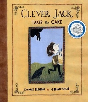 Clever Jack Takes the Cake by Candace Fleming, G. Brian Karas