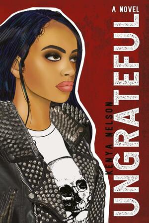 Ungrateful by Kenya Nelson