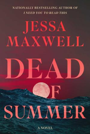 Dead of Summer: A Novel by Jessa Maxwell