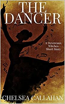 The Dancer by Chelsea Callahan