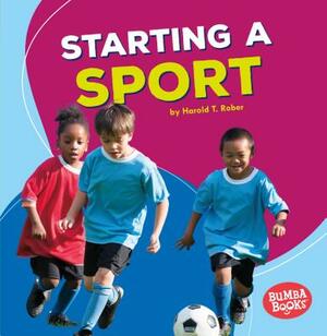 Starting a Sport by Harold Rober