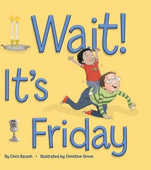 Wait! It's Friday by Chris Barash