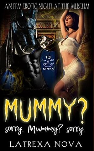 Mummy? Sorry. Mummy? Sorry. by Latrexa Nova, Latrexa Nova
