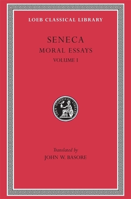 Moral Essays, Volume I: de Providentia. de Constantia. de Ira. de Clementia by Lucius Annaeus Seneca