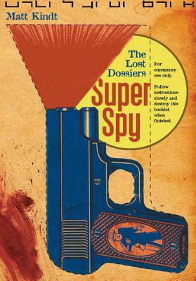 Super Spy: The Lost Dossiers by Matt Kindt