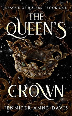 A Queens Crown: League of Rulers  by Jennifer Anne Davis