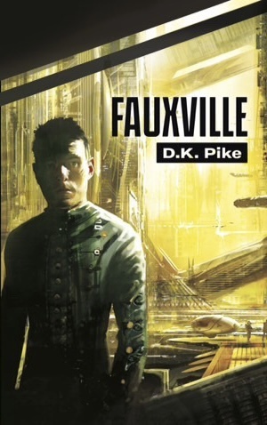 Fauxville by D.K. Pike