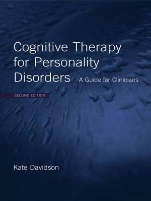 Cognitive Therapy for Personality Disorders: A Guide for Clinicians by Kate Davidson