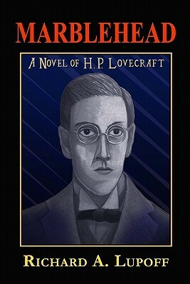 Marblehead: A Novel of H. P. Lovecraft by Richard A. Lupoff