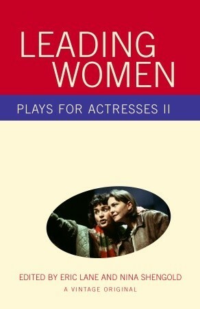 Leading Women: Plays for Actresses II by Eric Lane, Nina Shengold
