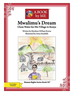 Mwalimu's Dream: Clean Water for His Village in Kenya by Mwalimu Karisa, A. Book by Me
