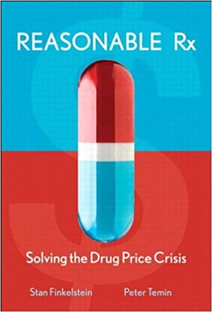 Reasonable RX: Solving the Drug Price Crisis by Stan Finkelstein, Peter Temin