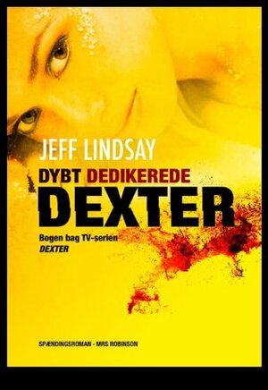 Dybt Dedikerede Dexter by Jeff Lindsay