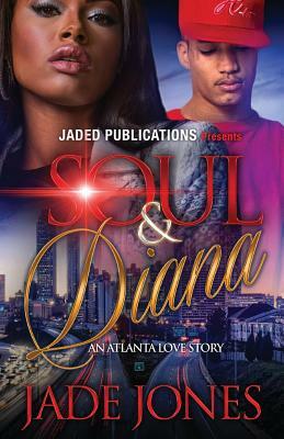 Soul and Diana: An Atlanta Love Story by Jade Jones