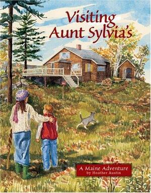 Visiting Aunt Sylvia's: A Maine Adventure by Heather Austin