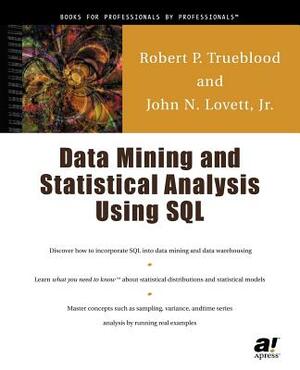 Data Mining & Statistical Analysis Using SQL by John Lovett, Robert P. Trueblood