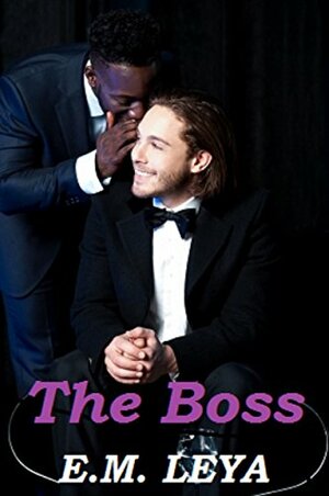 The Boss by E.M. Leya