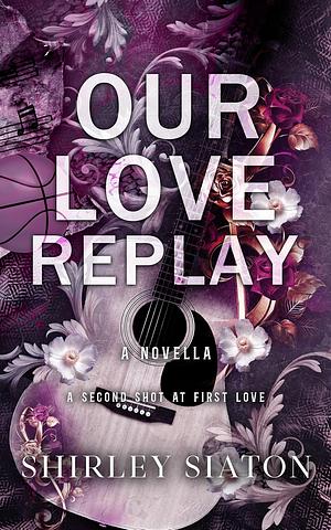 Our Love Replay by Shirley Siaton