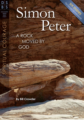 Simon Peter: A Rock Moved by God by Bill Crowder