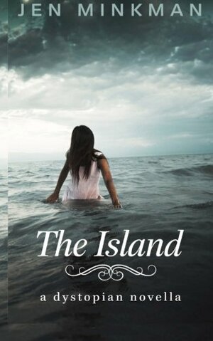 The Island: A Dystopian Novella by Jen Minkman