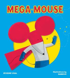 Mega Mouse by Séverine Vidal