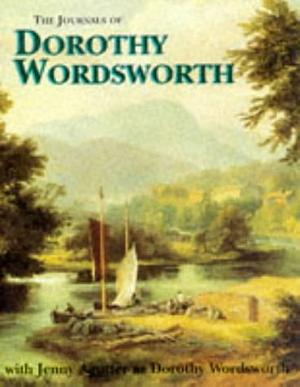 The Journals of Dorothy Wordsworth by Jenny Agutter, Dorothy Wordsworth, Dorothy Wordsworth