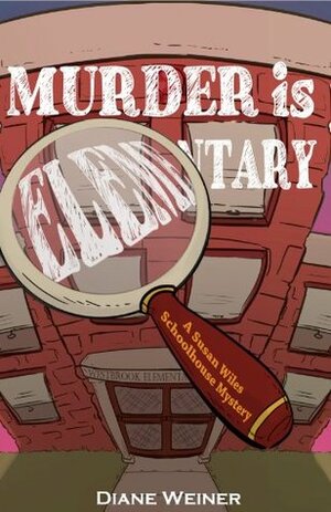 Murder is Elementary by Diane Weiner