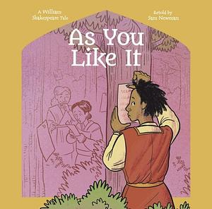 As You Like it: A William Shakespeare Tale by Samantha Newman