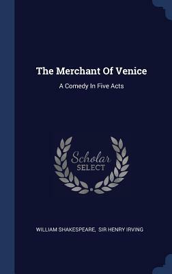 The Merchant of Venice: A Comedy in Five Acts by William Shakespeare