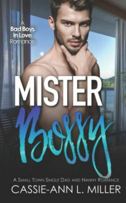 Mister Bossy by Cassie-Ann L. Miller