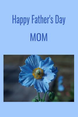 Happy Father's Day MOM: A perfect Father's Day gift to last all year.... by T. &. K. Publishing