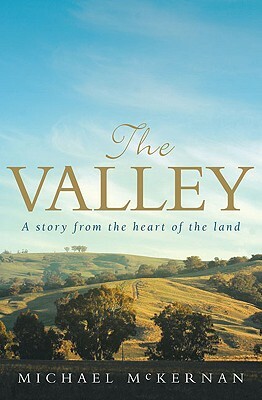 The Valley: A Story from the Heart of the Land by Michael McKernan