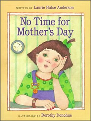 No Time for Mother's Day by Laurie Halse Anderson