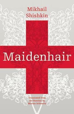 Maidenhair by Mikhail Shishkin