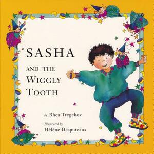 Sasha and the Wiggly Tooth by Rhea Tregebov