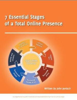 7 Essential Stages of Building A Total Online Presence by John Jantsch