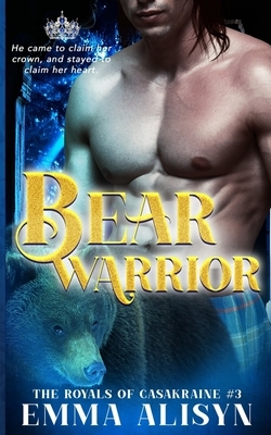 Bear Warrior: A Paranormal Bear Shifter Romance by Emma Alisyn