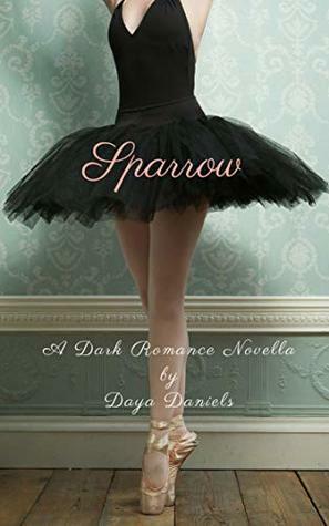 Sparrow: A Dark Romance Novella by Daya Daniels