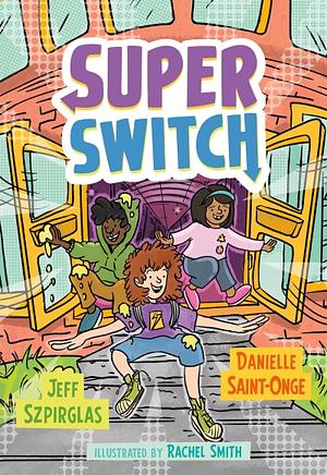 Super Switch by Jeff Szpirglas, Danielle Saint-Onge