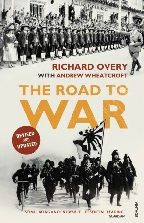 The Road to War: The Origins of World War II by Andrew Wheatcroft, Richard Overy