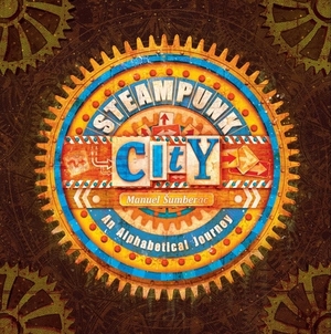Steampunk City: An Alphabetical Journey by Manuel Šumberac
