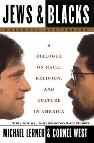 Jews and Blacks: A Dialogue on Race, Religion, and Culture in America by Cornel West, Michael Lerner