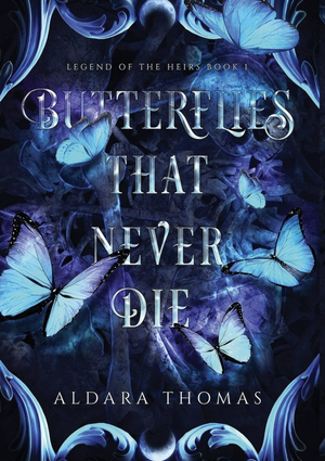 Butterflies That Never Die by Aldara Thomas