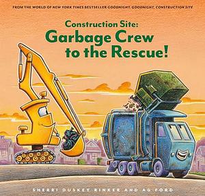 Construction Site: Garbage Crew to the Rescue! by Sherri Duskey Rinker