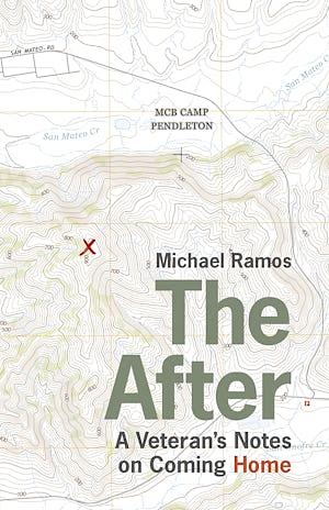 The After: A Veteran's Notes on Coming Home by Michael Ramos