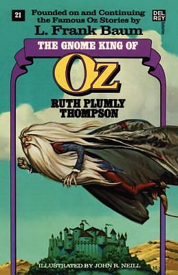 The Gnome King of Oz (the Wonderful Oz Books, #21) by Ruth Plumly Thompson