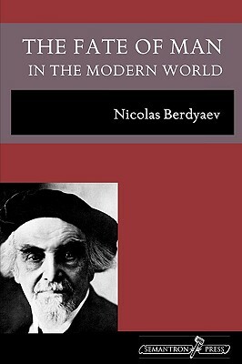 The Fate of Man in the Modern World by Nikolai Berdyaev