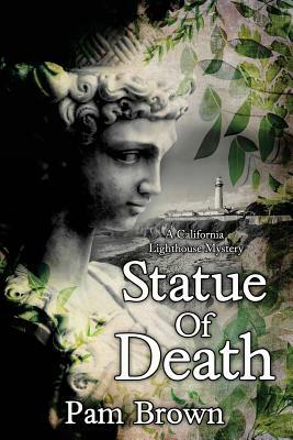Statue of Death: A California Lighthouse Mystery by Pam Brown
